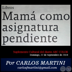 MAMÁ COMO ASIGNATURA PENDIENTE - Por CARLOS MARTINI - Domingo, 22 de Septiembre de 2019